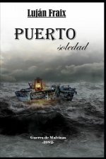 Puerto soledad: La guerra de Malvinas-1982-