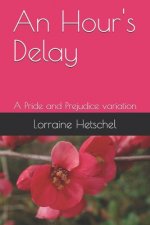 An Hour's Delay: A Pride and Prejudice variation