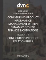 Configuring Product Information Management within Dynamics 365 for Operations: Module 5: Configuring Product Relationships