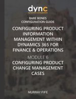 Configuring Product Information Management within Dynamics 365 for Operations: Module 6: Configuring Product Change Management Cases