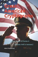Great American Cryptograms: 300 Cryptogram Puzzles Of Quotes & Sayings (Includes Hints & Solutions)