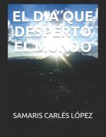 El Dia Que Desperto El Mundo