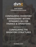 Configuring Inventory Management within Dynamics 365 for Finance & Operations: Module 2: Configuring the Inventory Structures
