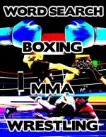 Boxing MMA Wrestling: Contact Sports Word Search Finder Activity Puzzle Game Book Large Print Size Pro Mixed Martial Arts Theme Design Soft