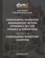 Configuring Inventory Management within Dynamics 365 for Finance & Operations: Module 4: Configuring Inventory Counting
