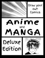Draw Your Own Comics - Anime and Manga - Deluxe Edition: Draw Your Own Anime Manga Comics In Your own Style