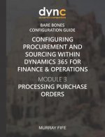Configuring Procurement and Sourcing within Dynamics 365 for Finance & Operations: Module 3: Processing Purchase Orders