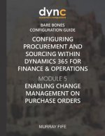 Configuring Procurement and Sourcing within Dynamics 365 for Finance & Operations: Module 5: Enabling Change Management on Purchase Orders