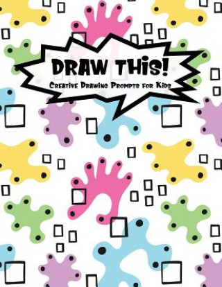 Draw This!: 100 Drawing Prompts for Kids - Light Abstract Rainbow - Version 3