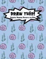 Draw This!: 100 Drawing Prompts for Kids - Purple Mermaid Snail - Version 3