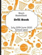 Boys Basketball Drill Book July 2019 - June 2020 School Year: 2019-2020 Coach Schedule Organizer For Teaching Fundamentals Practice Drills, Strategies
