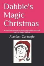 Dabbie's Magic Christmas: A Christmas adventure featuring Dabbie MacDuff and his Magic Sporran