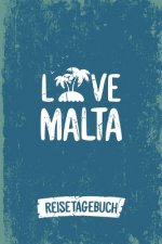 Love Malta Reisetagebuch: Tagebuch ca DIN A5 weiß liniert über 100 Seiten I Insel Malta I Urlaubstagebuch