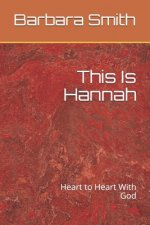 This Is Hannah: Heart to Heart With God