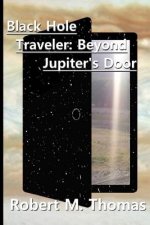 Black Hole Traveler: Beyond Jupiter's Door: Second Edition