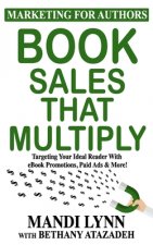 Book Sales That Multiply: Targeting Your Ideal Reader With eBook Promotions, Paid Ads & More!