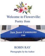 Welcome to Flowerville: Poetry from San Juan Commons