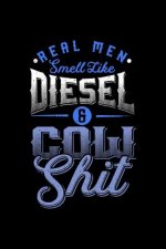 Real man smell like Diesel and Cow Shit: A5 Kalender Notizbuch für einen Landwirt oder Lohner in der Landwirtschaft als Geschenk