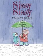 Sissy Sissy: I Think it's Raining!