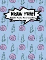 Draw This!: 100 Drawing Prompts to Boost Creativity - Purple Mermaid Snail - Version 4