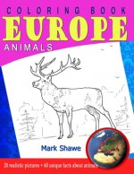 Coloring Book Animals of Europe: 20 realistic pictures + 60 unique facts about animals