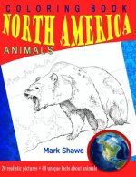 Coloring Book North America Animals: 20 realistic pictures + 60 unique facts about animals
