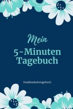 Mein 5-Minuten Tagebuch Dankbarkeitstagebuch: A5 52 Wochen Kalender - 5- Minuten Tagebuch - Geschenk für Frauen Mama Oma Schwester Beste Freundin - Da