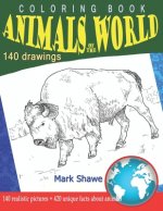 Coloring Book Animals of the World: 140 realistic pictures + 420 unique facts about animals