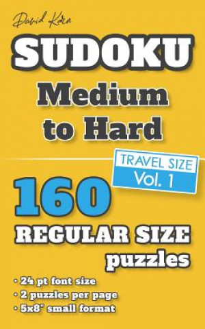 David Karn Sudoku - Medium to Hard Vol 1: 160 Puzzles, Travel Size, Regular Print, 24 pt font size, 2 puzzles per page