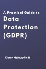 A Practical Guide to Data Protection (GDPR)