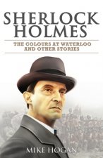 Sherlock Holmes - The Waterloo Colour and Other Stories