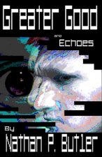 Greater Good and Echoes