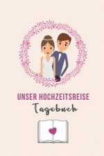 Unser Hochzeitsreise Tagebuch: A5 52 Wochen Kalender für wunderschöne Erinnerungen an die Flitterwochen! - Hochzeitsgeschenk - Reisetagbuch - Flitter