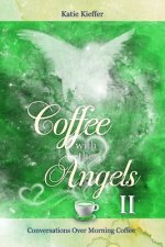 Coffee with the Angels II: Conversations Over Morning Coffee