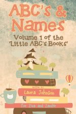 ABC's & Names: Volume 1 of the Little ABC's Books series