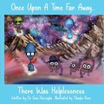 Once Upon A Time Far Away: There Was Helplessness