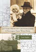 Letters from my Grandfather: : A Norwegian Pastor Writes Home
