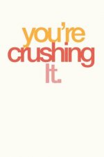 You're Crushing It: Employee Appreciation Gift for Your Employees, Coworkers, or Boss