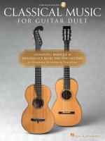 Classical Music for Guitar Duet - Romantic, Baroque & Reniassance Music for Two Guitars in Standard Notation and Tablature: Romantic, Baroque & Renais