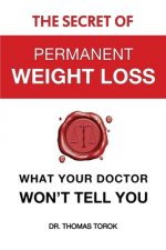 Secret of Permanent Weight Loss - What Your Doctor Won't Tell You