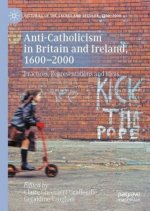 Anti-Catholicism in Britain and Ireland, 1600-2000