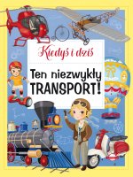 Kiedyś i dziś Ten niezwykły transport!