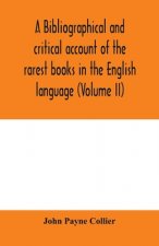 bibliographical and critical account of the rarest books in the English language, alphabetically arranged, which during the last fifty years have come