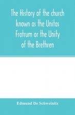 history of the church known as the Unitas Fratrum or the Unity of the Brethren
