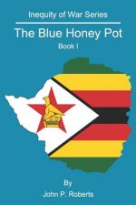 The Blue Honey Pot: Inequity of War Series Book I