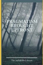 Pragmatism Brought Upfront