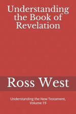 Understanding the Book of Revelation: Understanding the New Testament, Volume 19