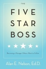 The Five-Star Boss: Becoming a Manager Others Want to Follow
