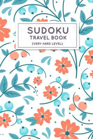 Sudoku Travel Book: Very Hard Sudoku Puzzles Book Pocket Sized For Travel