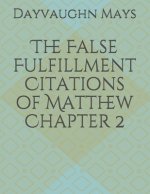 The False Fulfillment Citations of Matthew Chapter 2